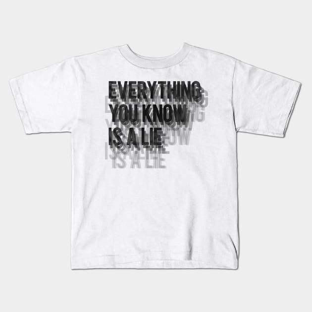 Everything you know is a lie Kids T-Shirt by LanaBanana